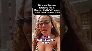 Lawyer explains the REAL REASON  DIddy's friend have not come to Court