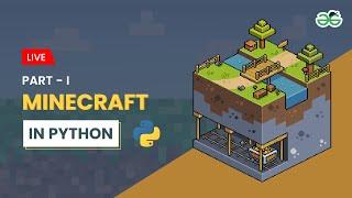 Minecraft in python Part-1 | Gaurav Kumar Jain | GeeksforGeeks School