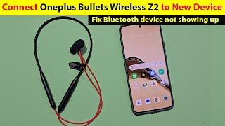 How to connect oneplus bullets wireless z2 to new device