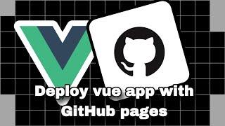 Deploy Vuejs application on GitHub pages for free | Deployment | GitHub | Vuejs