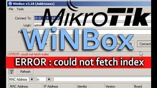 how to fix Mikrotik winbox Error could not fetch index