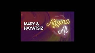 Hayatsız & M4dy - Ağzına Al