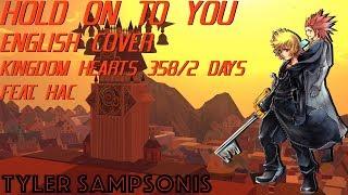 HOLD ON TO YOU Kingdom Hearts 358/2 Days (Cover by OngakuVA & HAC)