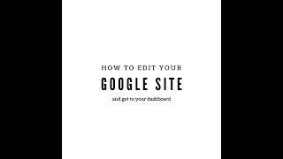 How to edit your Google site (and get to your dashboard)