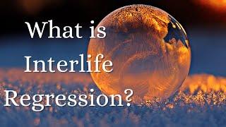 What is Interlife Regression Hypnosis