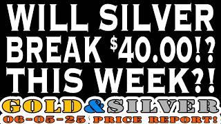 Will Silver Break $40 This Week?! 05/06/25 Gold & Silver Price Report