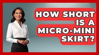 How Short Is A Micro-mini Skirt? - I'm a 60s Baby