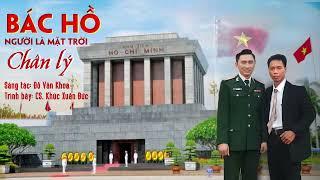 BÁC HỒ, NGƯỜI LÀ MẶT TRỜI CHÂN LÝ.  st : Đỗ Văn Khoa . cs :  Khúc Xuân Đức . 31 tháng 12, 2022