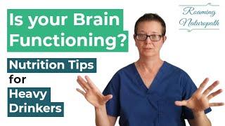 How to Restore Brain Function After Heavy Drinking - Tips from a Naturopathic Doctor - ROAMING ND