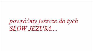 powróćmy do SŁÓW JEZUSA....dla dobra dusz