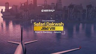 VIDEO DOKUMENTASI HAFAYU TV SAFARI DAKWAH JILID VIII | ROAD TO BANDUNG - JAKARTA