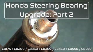 Honda Steering Bearing Upgrade CB350 / CB360 / CB450 / CB550 Pt. 2: Installation