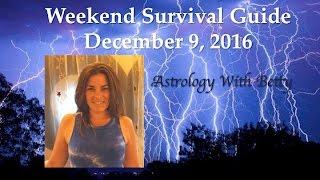 Weekend Survival Guide 12/8/2016 Astrology With Betty