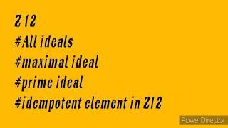 Z 12 #All ideals,maximal ideal,prime ideal,idempotent element in Z12