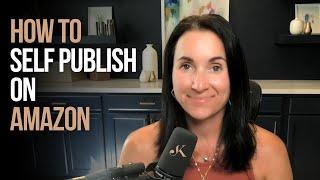 How to Self-Publish on Amazon | Kathleen Jasper