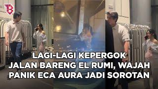 Sekarang berduaan terus, wajah panik Eca Aura disorot usai kepergok jalan bareng El Rumi