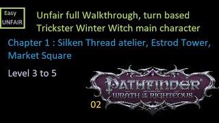 Pathfinder WOTR Unfair walkthrough 02 Chapter 1 : Silken Thread Atelier, Estrod Tower, Market Square