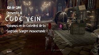 IRA de RAN Presenta A: CODE VEIN - Estamos en la Catedral de la Sagrada Sangre masacrando