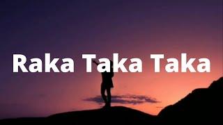 Raka Raka Taka Taka Taka - (Lyrics\Letra) || #songslyrics