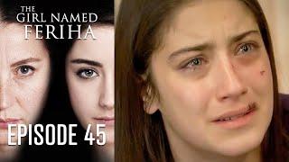 The Girl Named Feriha - Episode 45