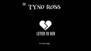 Tyno Ross: Letter To Her 