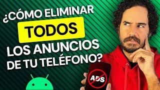 Mejores bloqueadores de anuncios para Android | ¿Cómo eliminar TODOS los anuncios de tu teléfono?