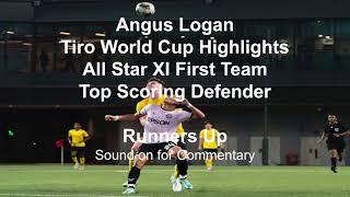 Angus Logan Tiro World Cup - 1st Team All Star XI - Top Scoring Defender - 2024 6'3 CB 3.92/4.00 GPA