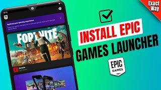 How to Install epic games launcher on ANY android