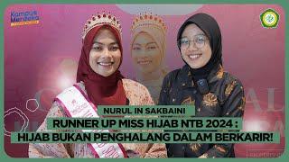 HIJAB BUKAN PENGAHALANG BERKARIR! | NURUL IN SAKBAINI RUNNER UP MISS HIJAB NTB 2024