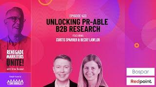 Unlocking PR-able B2B Research | Renegade Marketers Unite #423