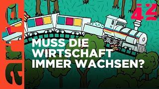 Können wir die Wirtschaft schrumpfen? | 42 - Die Antwort auf fast alles | ARTE