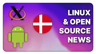 X11 forked, Denmark moves to Linux, Android ROMs are in trouble: Linux & Open Source News