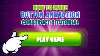 How To Make Button Touch Animation Construct 2 Tutorial