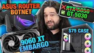 HW News - RX 9060 XT Launch Woes, ASUS Router Botnet, RTX 5050 Rumor, Lian Li V100 Case