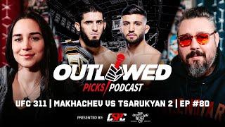 UFC 311 | Makhachev vs Tsarukyan 2 | The Outlawed Picks Podcast | Episode #80