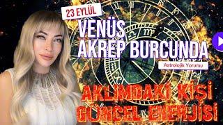  Aklımdaki Kişi Güncel Enerjisi  23 Eylül Astrolojik Yorumu Venüs Akrep Burcunda #astroloji #tarot