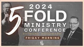 Raymond Woodward | Friday Morning | Five Fold Ministry Conference 2024