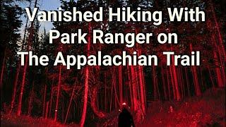 Disappeared Hiking with Park Ranger on The Appalachian Trail, Northeast Pennsylvania.