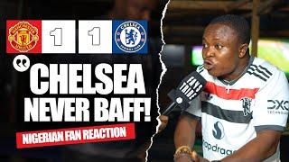 MANCHESTER UNITED 1-1 CHELSEA  ( Henry - NIGERIAN FANS REACTION) - Premier League 24-245 HIGHLIGHTS