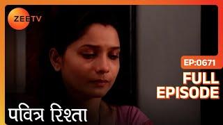 PAVITRA RISHTA - Full Ep - 671 - Archana, Manav, Savita, Sulochana, Arjun, Purvi - Zee TV