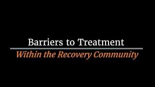 #NIHHEAL: Barriers to Treatment Within the Recovery Community