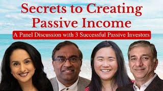 Secrets to Creating Passive Income - A Panel Discussion with 3 Successful Passive Investors