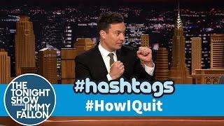 Hashtags: #HowIQuit