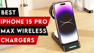 Top 6 Best iPhone 15 Pro Max Wireless Chargers  [2025]