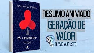 GERAÇÃO DE VALOR | FLÁVIO AUGUSTO | RESUMO ANIMADO