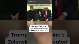 President Trump and Ukraine's President Zelenskyy got into a heated exchange in the Oval Office