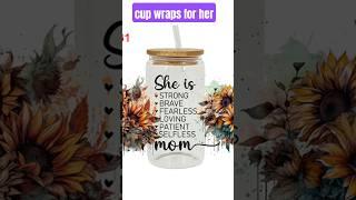 Cup wraps for mom