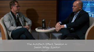 The AutoTech Effect, Session 4: Jason Wiley, Epsilon