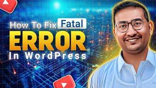 How Fix Fatal Error in Wordpress | Wordpress Theme Fatal Error | Easy Few Steps Solution