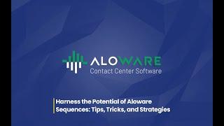 Harness the Potential of Aloware Sequences: Tips, Tricks, and Strategies 